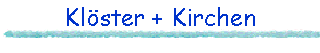 Klster + Kirchen