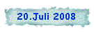 20.Juli 2008