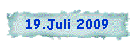 19.Juli 2009