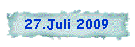 27.Juli 2009