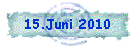 15.Juni 2010