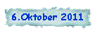 6.Oktober 2011