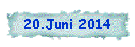 20.Juni 2014