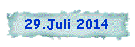 29.Juli 2014