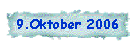 9.Oktober 2006