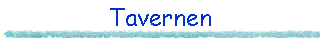 Tavernen