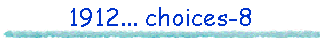 1912... choices-8