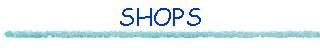 SHOPS