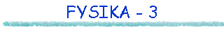 FYSIKA - 3